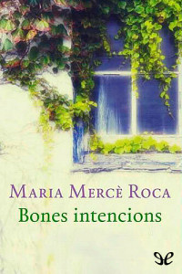 Maria Mercè Roca — Bones intencions