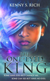 Rich, Kenny S — The One-Eyed King: Young Adult Dystopian Fantasy