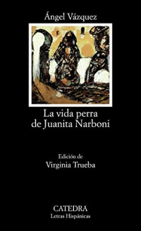Ángel Vázquez  — La vida perra de Juanita Narboni