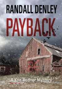 Randall Denley — Payback. A Kris Redner Mystery