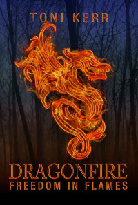 Kerr Toni — Dragonfire: Freedom in Flames