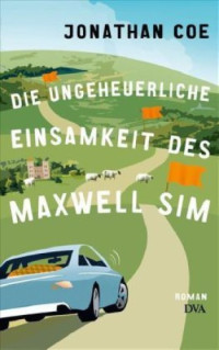 Coe Jonathan — Die ungeheuerliche Einsamkeit des Maxwell Sim