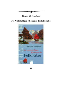 Schroeder, Rainer M — Die wahrhaftigen Abenteuer des Felix Faber