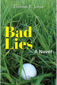 Thomas B. Jones — Bad Lies: A Novel