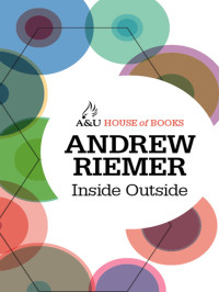 Riemer Andrew — Inside Outside: Life Between Two Worlds
