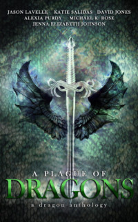 Lavelle Jason; Salidas Katie; Jones David — A Plague of Dragons (A Dragon Anthology)