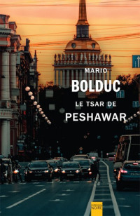 Bolduc Mario — Le Tsar de Peshawar