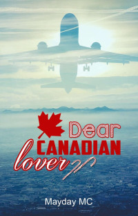 Mayday, M C — Dear Canadian lover