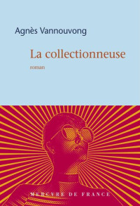 Vannouvong Agnès — La collectionneuse