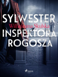 Wilhelmina Skulska — Sylwester inspektora Rogosza