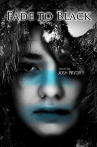 Pryor; Josh — Fade to Black