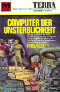 Clifton Mark; Riley Frank — Computer der Unsterblichkeit
