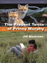 Jill MacLean — The Present Tense of Prinny Murphy