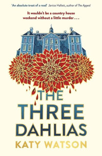 Katy  Watson — The Three Dahlias