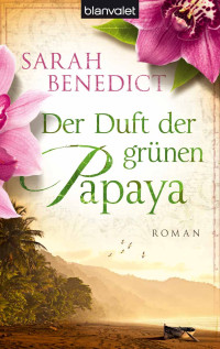 Benedict Sarah — Der Duft der grünen Papaya