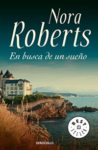 Nora Roberts — (Trilogía De Los Sueños 03) En busca de un sueño