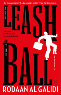 Rodaan Al Galidi — The Leash and the Ball