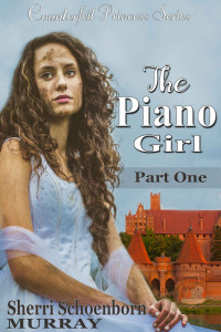 Murray, Sherri Schoenborn — The Piano Girl: Part One