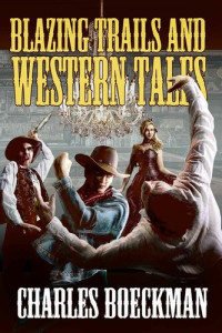 Boeckman Charles — Blazing Trails And Western Tales