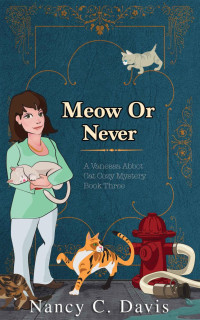 Nancy C Davis — Meow or Never (Vanessa Abbot Cat Cozy Mystery 3)