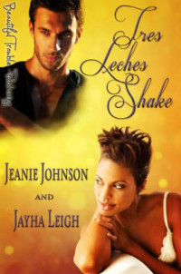 Johnson Jeanie; Leigh Jayha — Tres Leches Shake