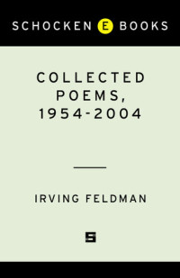 Irving Feldman — Collected Poems, 1954-2004