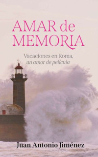 Juan Antonio Jiménez — Amar de memoria