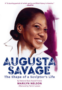 Marilyn Nelson — Augusta Savage: The Shape of a Sculptor's Life