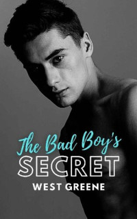 West Greene — The Bad Boy's Secret: A Single Dad College Romance