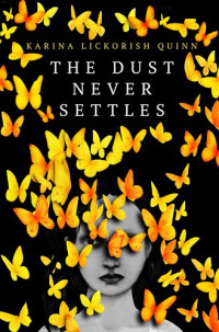 Karina Lickorish Quinn — The Dust Never Settles