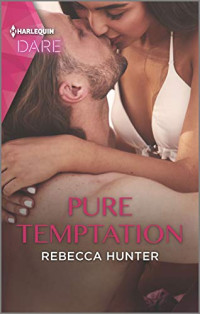 Rebecca Hunter — Pure Temptation--A Scorching Hot Romance