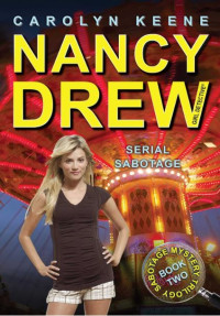 Carolyn Keene — Serial Sabotage - Nancy Drew Girl Detective 43