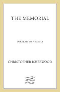 Christopher Isherwood — The Memorial: Portrait of a Family