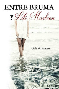 Geli Wittmann — Entre bruma y Lili Marleen