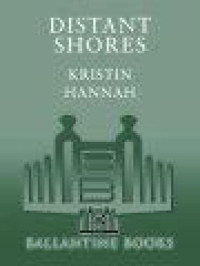 Kristin Hannah — Distant Shores: A Novel