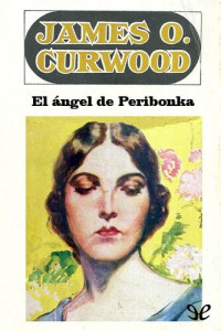 James Oliver Curwood — El ángel de Peribonka