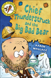 Karen Wallace — Chief Thunderstruck and the Big Bad Bear