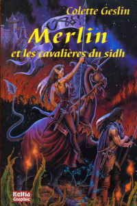 Geslin Colette — Merlin et les cavalières du sidh*