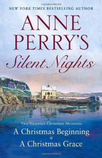 Perry Anne — Anne Perry's Silent Nights: Two Victorian Christmas Mysteries