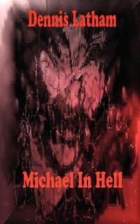 Latham Dennis — Michael In Hell