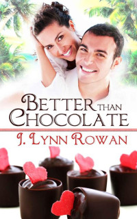 Rowan, Lynn J — Better Than Chocolate