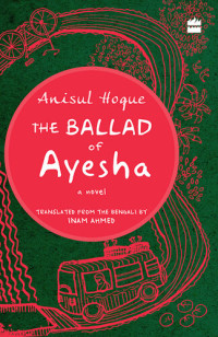 Anisul Hoque — The Ballad of Ayesha