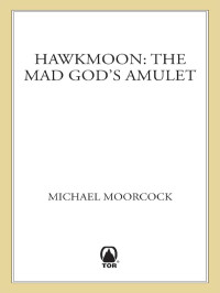 Moorcock Michael — The Mad God's Amulet