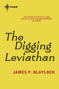 Blaylock, James P — The Digging Leviathan