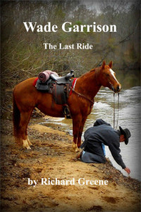 Greene Richard — Wade Garrison The Last Ride