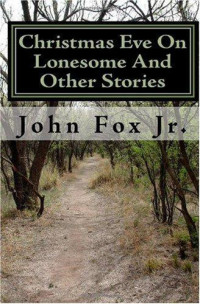 Jr John Fox; Fox John — Christmas Eve on Lonesome and Other Stories