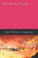 Poul William Anderson — The Burning Bridge