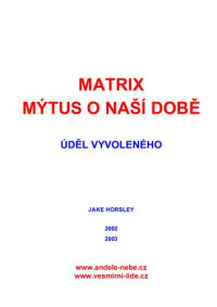 Horsley Jake — Matrix mýtus o naší době