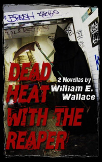 Wallace, William E — Dead Heat with the Reaper (Legacy; The Creep)