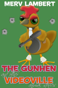 Lambert Merv — The Gunhen and other Videoville Animal Stories